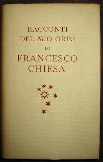 Francesco Chiesa Racconti del mio orto 1943 Milano A. Mondadori